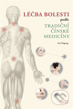 Kniha: Léčba bolesti (Liu Naigang). Alpha book, 2023 Kniha: Léčba bolesti (Liu Naigang). Alpha book, 2023
