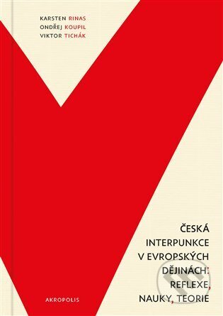 Kniha: Česká interpunkce v evropských dějinách (Ondřej Koupil). Akropolis, 2023 Kniha: Česká interpunkce v evropských dějinách (Ondřej Koupil). Akropolis, 2023