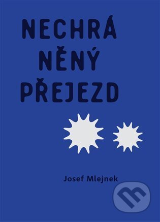 Kniha: Nechráněný přejezd (Josef Mlejnek). Nezávislý podmelechovský spolek, 2023 Kniha: Nechráněný přejezd (Josef Mlejnek). Nezávislý podmelechovský spolek, 2023