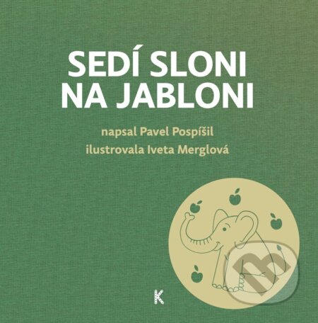 Kniha: Sedí sloni na jabloni (Pavel Pospíšil). Knižní stezka k dětem, 2023 Kniha: Sedí sloni na jabloni (Pavel Pospíšil). Knižní stezka k dětem, 2023