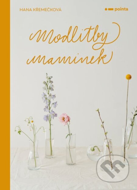 Kniha: Modlitby maminek (Hana Křemečková). Pointa, 2023 Kniha: Modlitby maminek (Hana Křemečková). Pointa, 2023