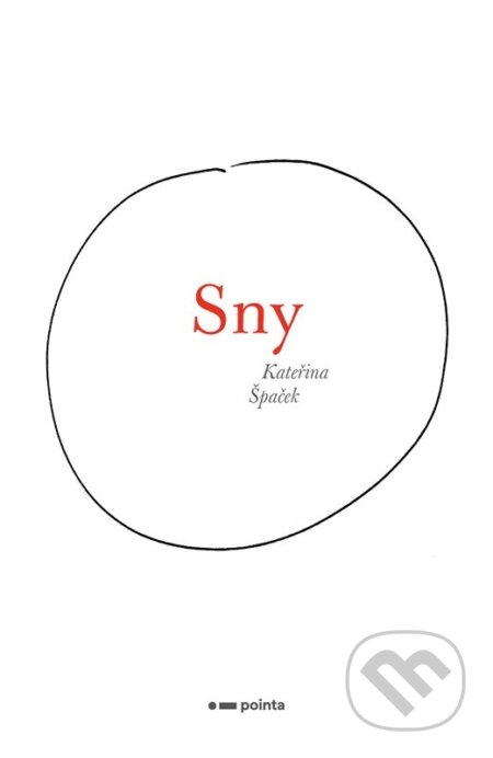 Kniha: Sny (Kateřina Špaček). Pointa, 2023 Kniha: Sny (Kateřina Špaček). Pointa, 2023