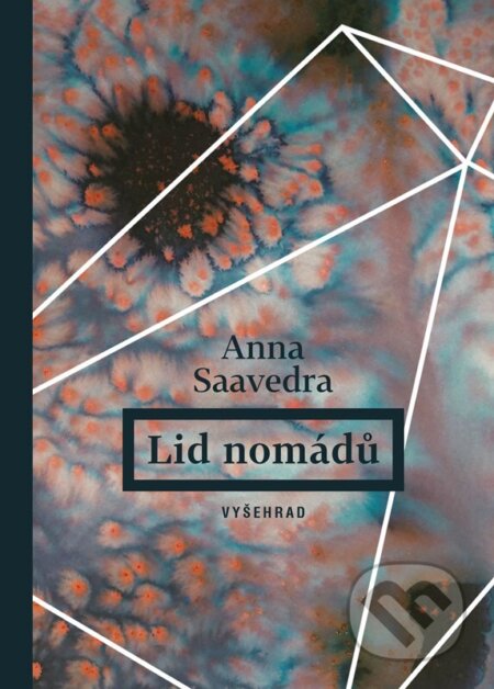 Kniha: Lid nomádů (Anna Saavedra). Vyšehrad, 2023 Kniha: Lid nomádů (Anna Saavedra). Vyšehrad, 2023