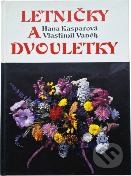 Kniha: Letničky a dvouletky (Hana Kasparová a Vlastimil Vaněk). , 1993 Kniha: Letničky a dvouletky (Hana Kasparová a Vlastimil Vaněk). , 1993
