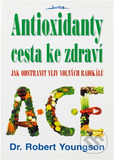 Kniha: Antioxidanty - cesta ke zdraví : jak odstranit vliv volných radikálů (R. M. Youngson). , 1995 Kniha: Antioxidanty - cesta ke zdraví : jak odstranit vliv volných radikálů (R. M. Youngson). , 1995