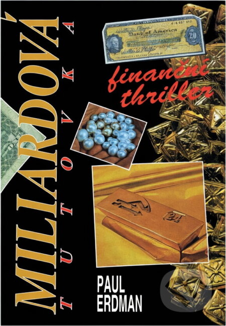 Kniha: Miliardová tutovka : finanční thriller (Paul Erdman). Cesty, 1996 Kniha: Miliardová tutovka : finanční thriller (Paul Erdman). Cesty, 1996