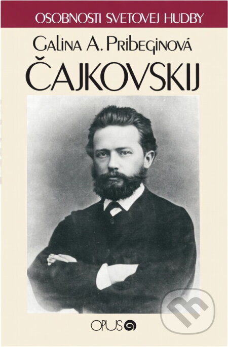 Kniha: P. I. Čajkovskij (Galina Aleksejevna Pribegina). Opus, 1990 Kniha: P. I. Čajkovskij (Galina Aleksejevna Pribegina). Opus, 1990