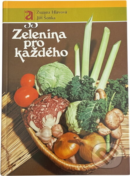 Kniha: Zelenina pro každého (Jiří Šonka a Zuzana Hlavová). , 1985 Kniha: Zelenina pro každého (Jiří Šonka a Zuzana Hlavová). , 1985