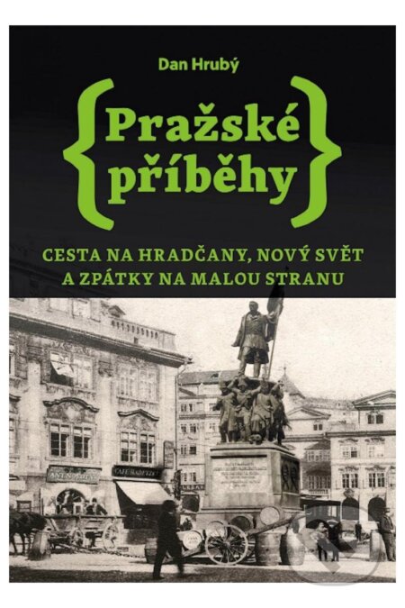 Kniha: Pražské příběhy 2: Cesta na Hradčany, Nový Svět a zpátky na Malou Stranu (Dan Hrubý). Pejdlova Rosička, 2023 Kniha: Pražské příběhy 2: Cesta na Hradčany, Nový Svět a zpátky na Malou Stranu (Dan Hrubý). Pejdlova Rosička, 2023