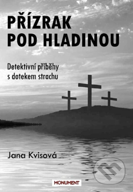Kniha: Přízrak pod hladinou (Jana Kvisová). Monument, 2023 Kniha: Přízrak pod hladinou (Jana Kvisová). Monument, 2023