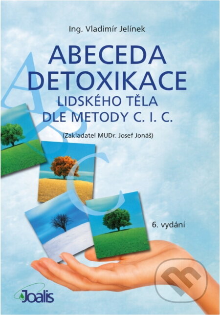 Kniha: Abeceda detoxikace lidského těla dle metody C.I.C. : (zakladatel MUDr. Josef Jonáš) (Vladimír Jelínek a Josef Jonáš). , 2015 Kniha: Abeceda detoxikace lidského těla dle metody C.I.C. : (zakladatel MUDr. Josef Jonáš) (Vladimír Jelínek a Josef Jonáš). , 2015