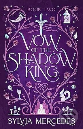 Kniha: Vow of the Shadow King (Sylvia Mercedes). Daphne Press, 2023 Kniha: Vow of the Shadow King (Sylvia Mercedes). Daphne Press, 2023