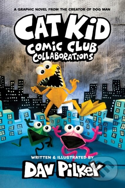Kniha: Cat Kid Comic Club 4: Collaborations (Dav Pilkey). Scholastic, 2023 Kniha: Cat Kid Comic Club 4: Collaborations (Dav Pilkey). Scholastic, 2023