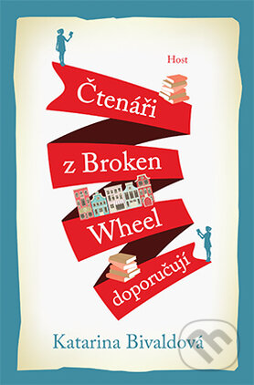 Kniha: Čtenáři z Broken Wheel doporučují (Katarina Bivald). Host, 2016 Kniha: Čtenáři z Broken Wheel doporučují (Katarina Bivald). Host, 2016