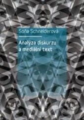 Kniha: Analýza diskurzu a mediální text (Soňa Schneiderová). Karolinum, 2015 Kniha: Analýza diskurzu a mediální text (Soňa Schneiderová). Karolinum, 2015