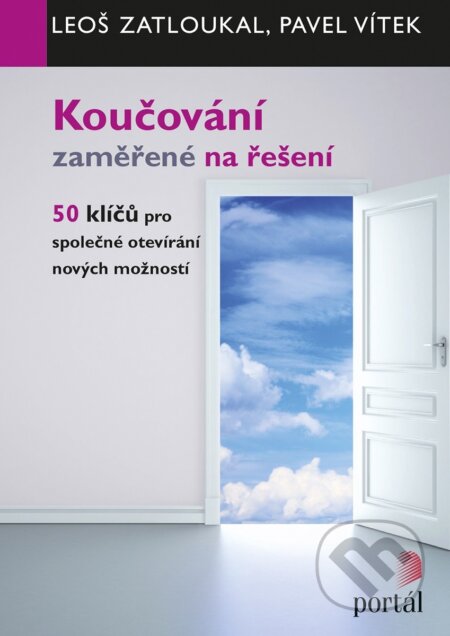 Kniha: Koučování zaměřené na řešení (Leoš Zatlouka a Pavel Vítek). Portál, 2016 Kniha: Koučování zaměřené na řešení (Leoš Zatlouka a Pavel Vítek). Portál, 2016