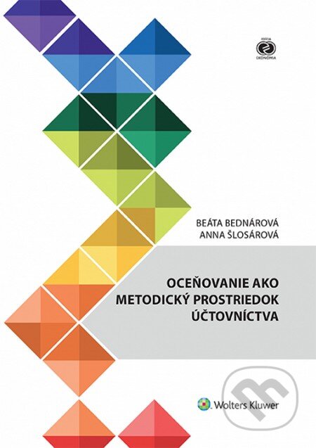Kniha: Oceňovanie ako metodický prostriedok účtovníctva (Anna Šlosárová a Beáta Bednárová). Wolters Kluwer, 2015 Kniha: Oceňovanie ako metodický prostriedok účtovníctva (Anna Šlosárová a Beáta Bednárová). Wolters Kluwer, 2015