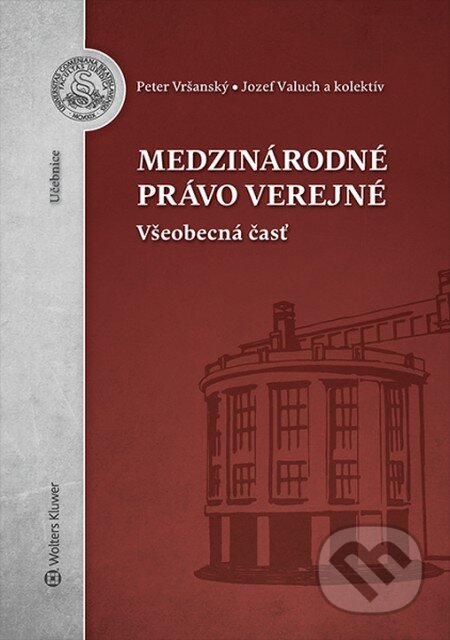 Kniha: Medzinárodné právo verejné (Jozef Valuch, Peter Vršanský a kolektív). Wolters Kluwer, 2015 Kniha: Medzinárodné právo verejné (Jozef Valuch, Peter Vršanský a kolektív). Wolters Kluwer, 2015