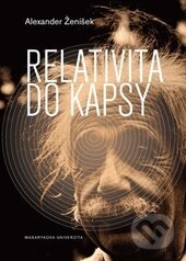 Kniha: Relativita do kapsy (Alexander Ženíšek). Masarykova univerzita, 2015 Kniha: Relativita do kapsy (Alexander Ženíšek). Masarykova univerzita, 2015
