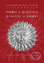 Kniha: Umění v prostoru / Prostor v umění (Jana Macháčková, Michaela Pavelková a Sabina Soušková). Univerzita Palackého v Olomouci, 2015 Kniha: Umění v prostoru / Prostor v umění (Jana Macháčková, Michaela Pavelková a Sabina Soušková). Univerzita Palackého v Olomouci, 2015