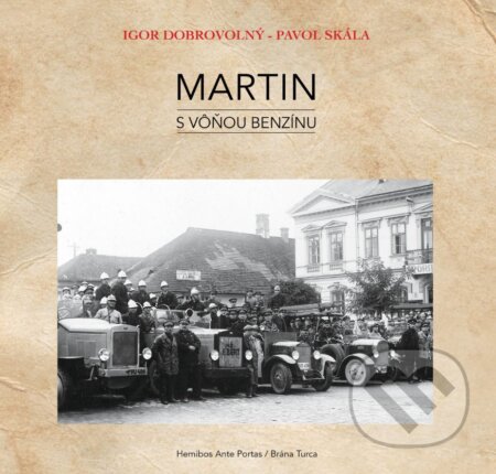Kniha: Martin - s vôňou benzínu (Igor Dobrovolný a Pavol Skála). Hemibos Ante Portas, 2018 Kniha: Martin - s vôňou benzínu (Igor Dobrovolný a Pavol Skála). Hemibos Ante Portas, 2018