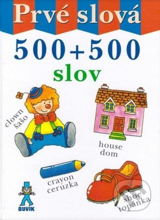 Kniha: Prvé slová - 500 + 500 slov (Buvik). Buvik, 2015 Kniha: Prvé slová - 500 + 500 slov (Buvik). Buvik, 2015