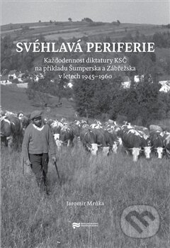 Kniha: Svéhlavá periferie (Jaromír Mrňka). Ústav pro studium totalitních režimů, 2015 Kniha: Svéhlavá periferie (Jaromír Mrňka). Ústav pro studium totalitních režimů, 2015