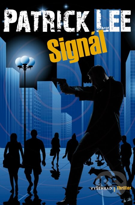 E-kniha: Signál (Lee Patrick). Vyšehrad, 2015 E-kniha: Signál (Lee Patrick). Vyšehrad, 2015