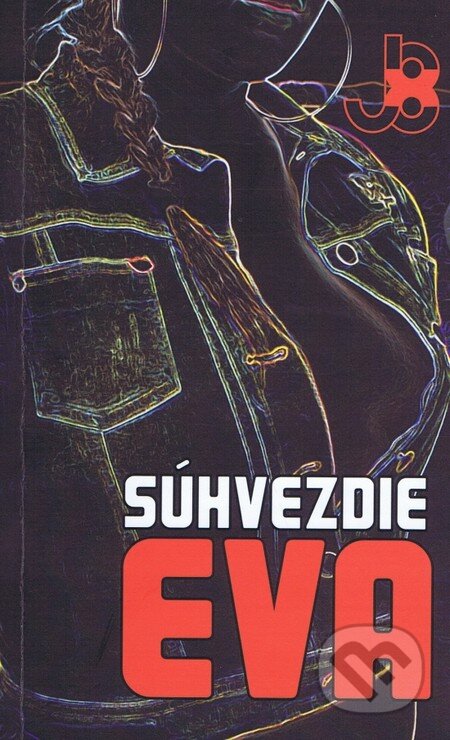 Kniha: Súhvezdie Eva (Juraj 8X). Rjar, 2015 Kniha: Súhvezdie Eva (Juraj 8X). Rjar, 2015