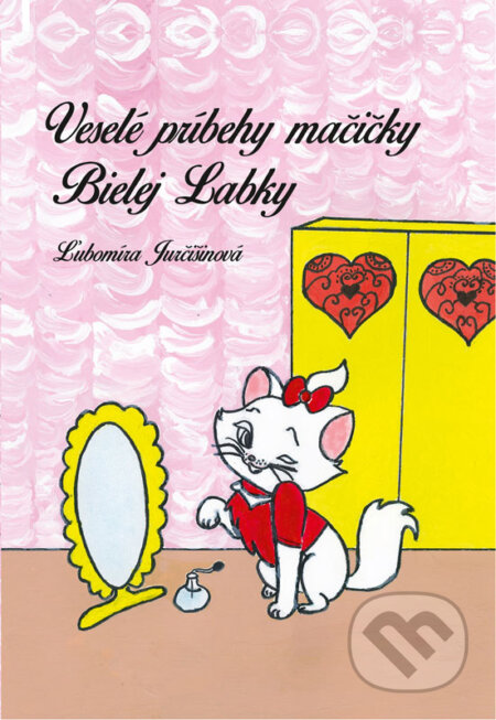 E-kniha: Veselé príbehy mačičky Bielej Labky (Ľubomíra Jurčišinová). Ľubomíra Jurčišinová E-kniha: Veselé príbehy mačičky Bielej Labky (Ľubomíra Jurčišinová). Ľubomíra Jurčišinová