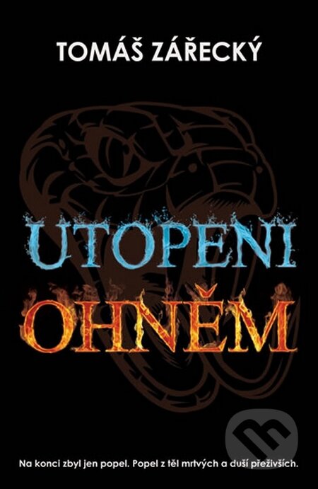 Kniha: Utopeni ohněm (Tomáš Zářecký). BELETRIS, 2015 Kniha: Utopeni ohněm (Tomáš Zářecký). BELETRIS, 2015