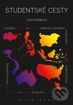 Kniha: Studentské cesty (Josef Matějovič). KAVA-PECH, 2015 Kniha: Studentské cesty (Josef Matějovič). KAVA-PECH, 2015