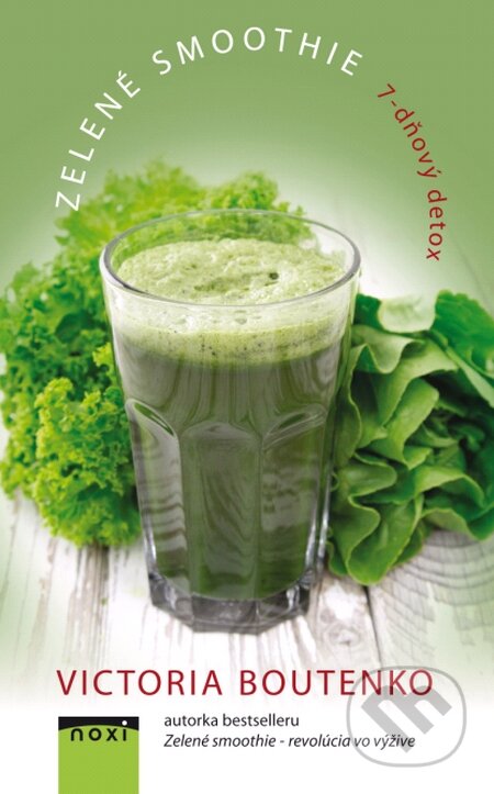 Kniha: Zelené smoothie (Victoria Boutenko). NOXI, 2016 Kniha: Zelené smoothie (Victoria Boutenko). NOXI, 2016
