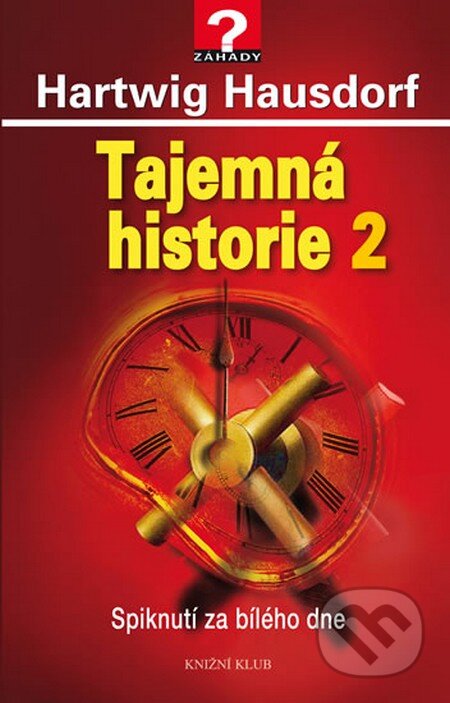 Kniha: Tajemná historie 2 (Hartwig Hausdorf). Knižní klub, 2016 Kniha: Tajemná historie 2 (Hartwig Hausdorf). Knižní klub, 2016