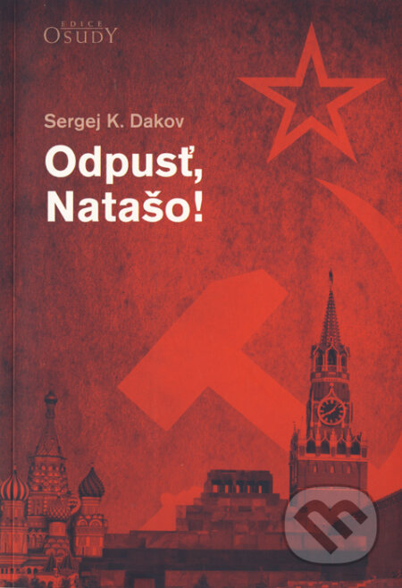 Kniha: Odpusť, Natašo! (Sergej K. Dakov), 2015 Kniha: Odpusť, Natašo! (Sergej K. Dakov), 2015