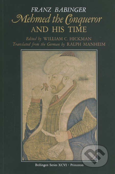 Mehmed the Conqueror and His Time - Franz Babinger, Princeton Review, 1992
