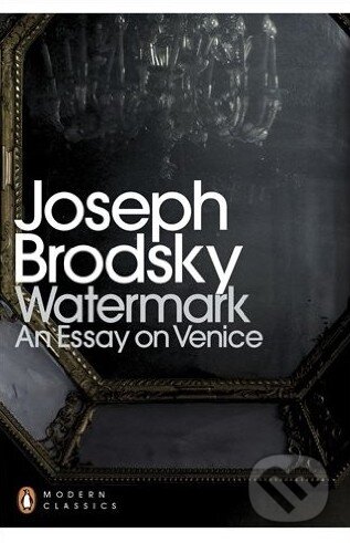 Kniha: Watermark (Joseph Brodsky). Penguin Books, 2013 Kniha: Watermark (Joseph Brodsky). Penguin Books, 2013