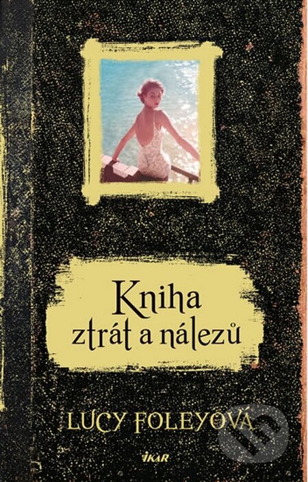 Kniha: Kniha ztrát a nálezů (Lucy Foley). Ikar CZ, 2016 Kniha: Kniha ztrát a nálezů (Lucy Foley). Ikar CZ, 2016