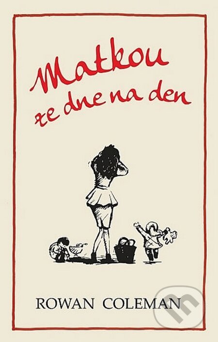 Kniha: Matkou ze dne na den (Rowan Coleman). Domino, 2016 Kniha: Matkou ze dne na den (Rowan Coleman). Domino, 2016