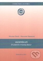 Kniha: Vademékum študenta vysokej školy (Miroslav Daniš a Petronela Šebestová). Vysoká škola Danubius, 2015 Kniha: Vademékum študenta vysokej školy (Miroslav Daniš a Petronela Šebestová). Vysoká škola Danubius, 2015