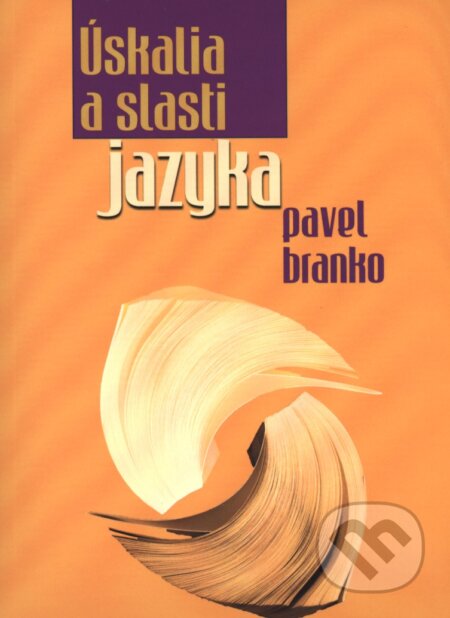 Kniha: Úskalia a slasti jazyka (Pavel Branko). MilaniuM, 2015 Kniha: Úskalia a slasti jazyka (Pavel Branko). MilaniuM, 2015