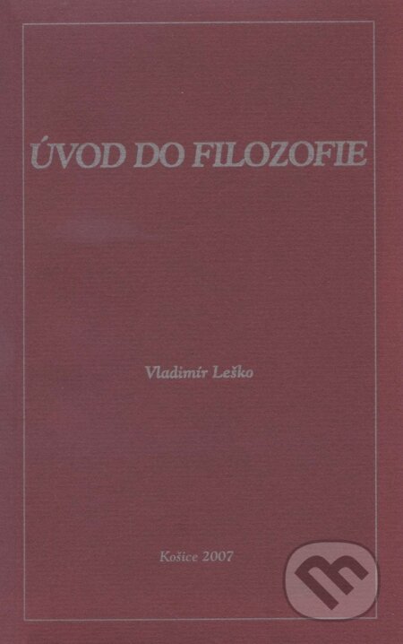 Kniha: Úvod do filozofie (Vladimír Leško). Filozofický ústav SAV, 2007 Kniha: Úvod do filozofie (Vladimír Leško). Filozofický ústav SAV, 2007