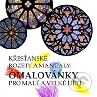 Kniha: Křesťanské rozety a mandaly (Malvern). Malvern, 2015 Kniha: Křesťanské rozety a mandaly (Malvern). Malvern, 2015