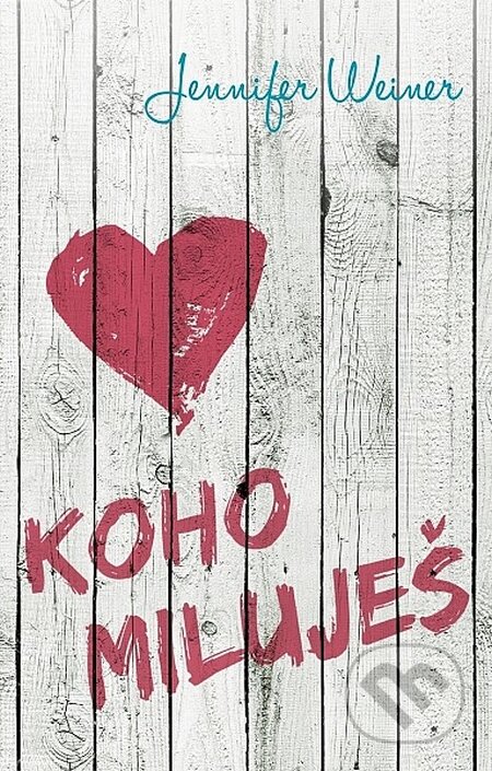 Kniha: Koho miluješ (Jennifer Weiner). Domino, 2016 Kniha: Koho miluješ (Jennifer Weiner). Domino, 2016