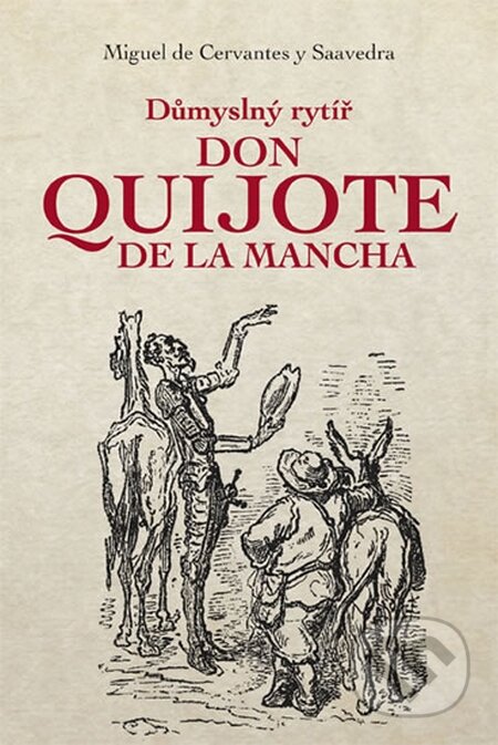 Kniha: Důmyslný rytíř Don Quijote de La Mancha (Miguel de Cervantes Saavedra). Fortuna Libri ČR, 2016 Kniha: Důmyslný rytíř Don Quijote de La Mancha (Miguel de Cervantes Saavedra). Fortuna Libri ČR, 2016