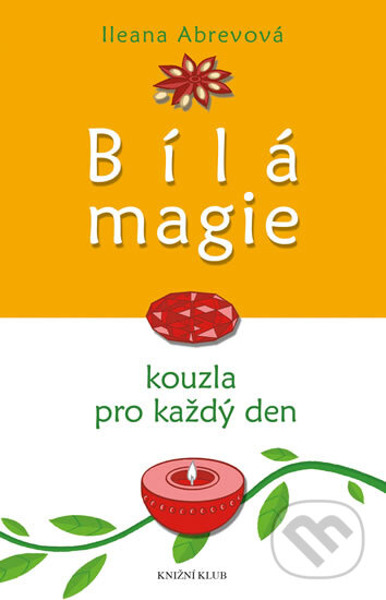 Kniha: Bílá magie (Ileana Abrevová). Knižní klub, 2016 Kniha: Bílá magie (Ileana Abrevová). Knižní klub, 2016