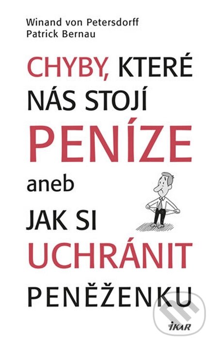Kniha: Chyby, které nás stojí peníze (Winand von Petersdorff a Patrick Bernau). Ikar CZ, 2016 Kniha: Chyby, které nás stojí peníze (Winand von Petersdorff a Patrick Bernau). Ikar CZ, 2016