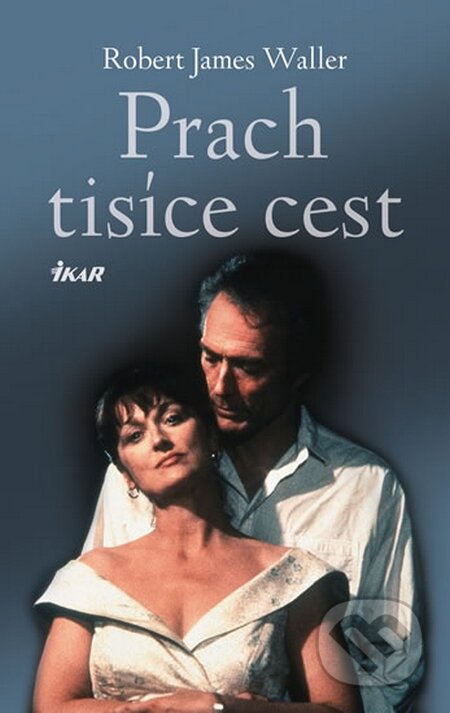 Kniha: Prach tisíce cest (Robert James Waller). Ikar CZ, 2016 Kniha: Prach tisíce cest (Robert James Waller). Ikar CZ, 2016