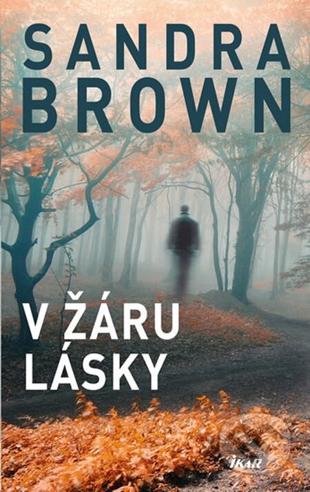 Kniha: V žáru lásky (Sandra Brown). Ikar CZ, 2016 Kniha: V žáru lásky (Sandra Brown). Ikar CZ, 2016