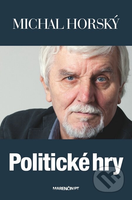Kniha: Politické hry (Michal Horský). Marenčin PT, 2016 Kniha: Politické hry (Michal Horský). Marenčin PT, 2016